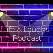 Podcast Life & Laughs