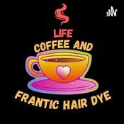 Podcast Life, Coffee and Frantic Hair Dye