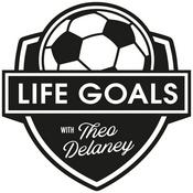 Podcast Life Goals with Theo Delaney