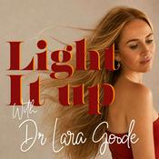 Podcast Light It Up With Dr Lara Goode
