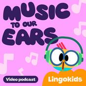 Podcast Lingokids Music to Our Ears: The Video Podcast Series