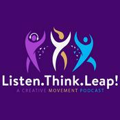 Podcast Listen.Think.Leap! A Creative Movement Podcast