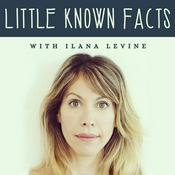 Podcast Little Known Facts with Ilana Levine