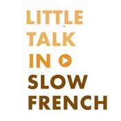 Podcast Little Talk in Slow French