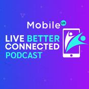 Podcast Mobile UK: Live Better Connected