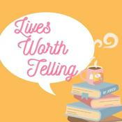 Podcast Lives Worth Telling