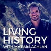 Podcast Living History with Mat McLachlan
