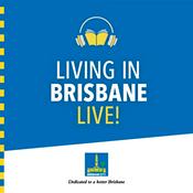 Podcast Living In Brisbane Live!