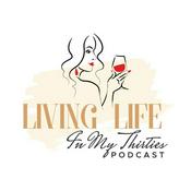 Podcast Living Life in my Thirties