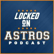 Podcast Locked On Astros - Daily Podcast On The Houston Astros