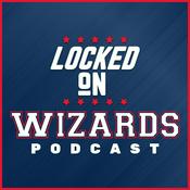 Podcast Locked On Wizards - Daily Podcast On The Washington Wizards