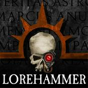 Podcast Lorehammer - A Warhammer 40k Podcast