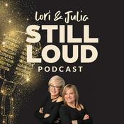 Podcast Lori & Julia STILL LOUD
