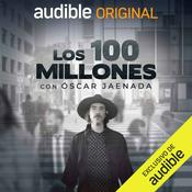 Podcast Los 100 Millones con Oscar Jaenada