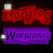 Podcast Los Brothers del Wrestling