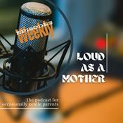 Podcast Loud as a Mother