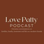 Podcast Love Patty Podcast: Genuine Conversations on fertility, family, feminism, and life as a modern female