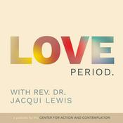 Podcast Love Period with Rev. Dr. Jacqui Lewis