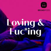 Podcast Loving & Fuc*ing