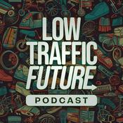 Podcast Low Traffic Future Podcast