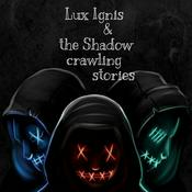 Podcast Lux Ignis & the Shadow crawling stories