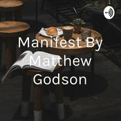 Podcast Manifest By Matthew Godson