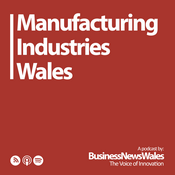 Podcast Manufacturing Industries Wales