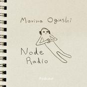 Podcast Marina OgushiのNode Radio