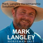 Podcast Mark Langley Horsemanship Solutions for Partnership