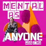 Podcast Mental As Anyone with J.Mo