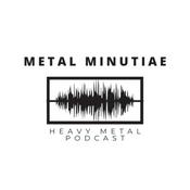 Podcast Metal Minutiae
