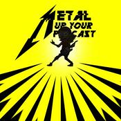 Podcast METAL UP YOUR PODCAST - All Things Metallica