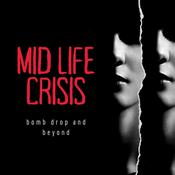 Podcast Mid Life Crisis: Bomb Drop and Beyond