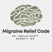 Podcast Migraine Relief Code with Dr. Amelia Scott Barrett, MD