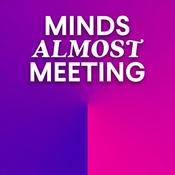 Podcast Minds Almost Meeting