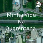 Podcast Minha Vida Na Quarentena