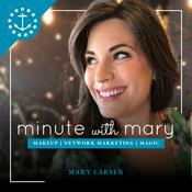 Podcast Minute With Mary: A Younique Marketing Podcast with Mary Larsen