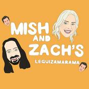 Podcast Mish and Zach's Leguizamarama