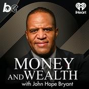 Podcast Money And Wealth With John Hope Bryant