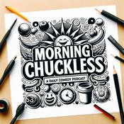 Podcast Morning Chuckles