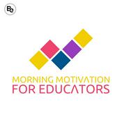 Podcast Morning Motivation for Educators