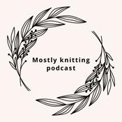 Podcast Mostly knitting podcast