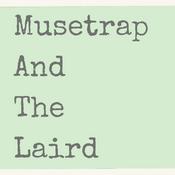 Podcast Musetrap And The Laird