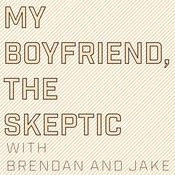 Podcast My Boyfriend, The Skeptic