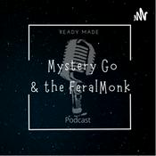 Podcast Mystery Go & the Feral Monk