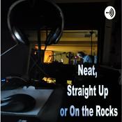 Podcast Neat, Straight up or On the Rocks!