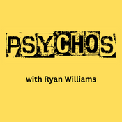 Podcast Psychos with Ryan Williams