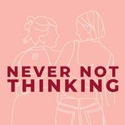 Podcast Never Not Thinking