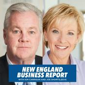 Podcast New England Business Report with Kim Carrigan and Joe Shortsleeve