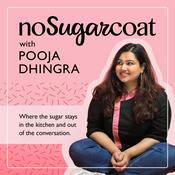 Podcast NoSugarCoat with Pooja Dhingra